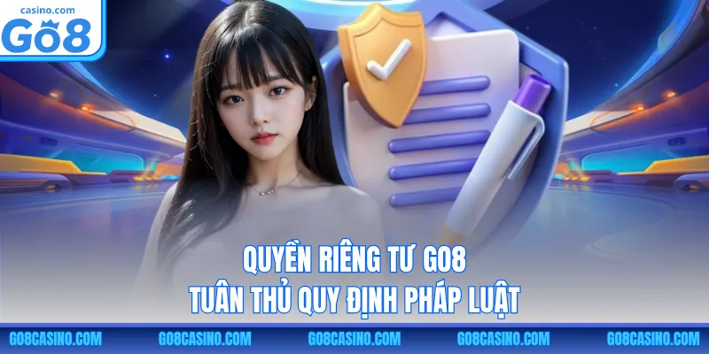 Quyền riêng tư GO8 tuân thủ quy định pháp luật
